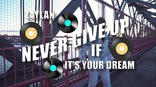 Zaylan - Never Give Up (If It's Your Dream) -Official Music Video