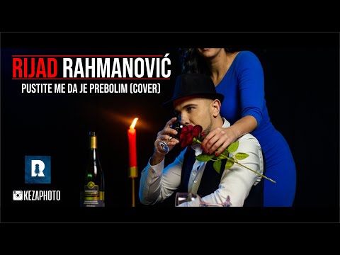 Rijad Rahmanovic - Pustite me da je prebolim (OFFICIAL COVER)