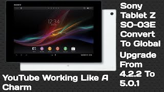 Sony Tablet Z  SO-03E Flashing and Upgrade From 4.2.2 to 5.0.1 | Convert To Global Model SGP321