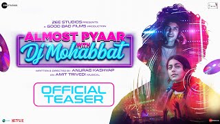 Almost Pyaar With DJ Mohabbat | Official Teaser | Alaya F | Karan M | Anurag K | Amit T