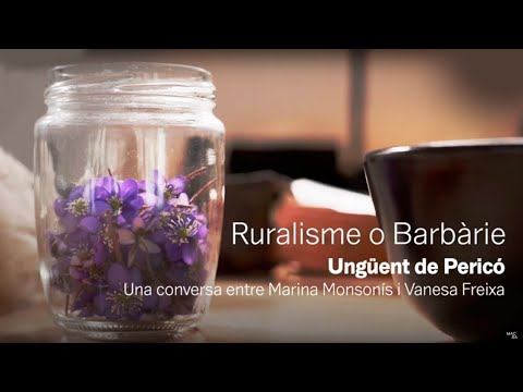 Ruralisme o barbàrie. Ungüent de pericó | La Cuina | MACBA