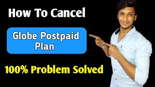how to cancel globe postpaid plan