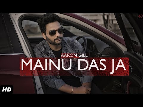 Mainu Das Ja  | Aaron Gill  | New Song | Full Video