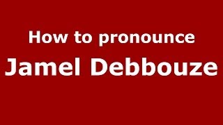 How to pronounce Jamel Debbouze