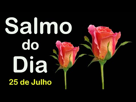 Salmo do Dia de Hoje da Bíblia Sagrada | Dia 25 de Julho de 2022 | Salmo de Hoje