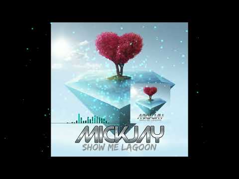 MickJay - Show Me Lagoon (Quick Mashup)
