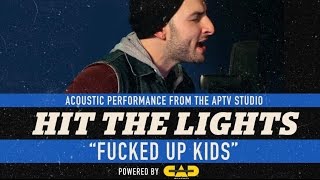 APTV Sessions: Hit The Lights - &quot;Fucked Up Kids&quot;