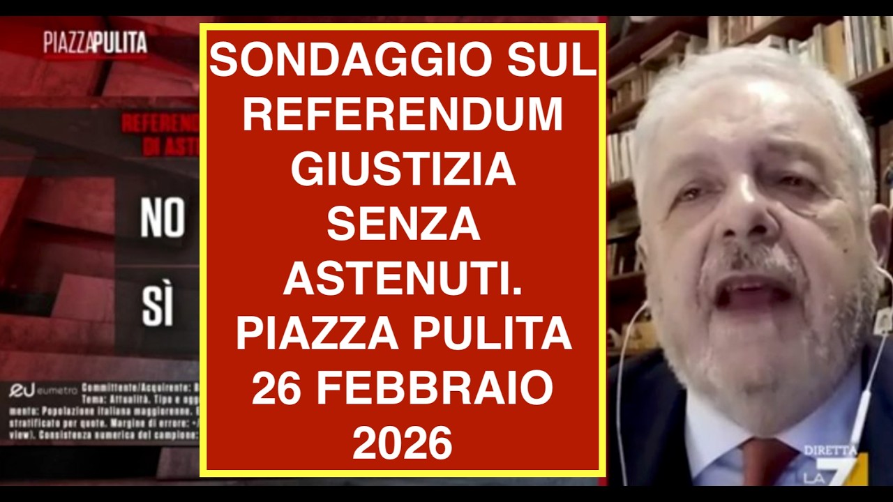 SONDAGGIO SUL REFERENDUM GIUSTIZIA SENZA ASTENUTI. PIAZZA PULITA 26 FEBBRAIO 2026