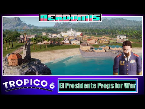 Tropico 6 ::El Presidente Prepares for War::