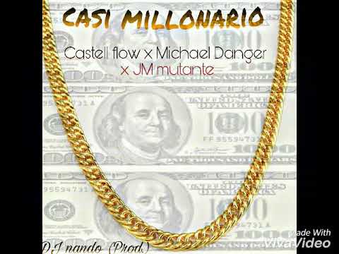 "Casi millonario" castell flow x Michael Danger x jm mutante (Dj nando Prod.)