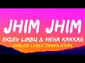 JHIM JHIM English Lyrics Translation Neha Kakkar Ekdev Limbu Ritvik Sahore Priya P Varrier