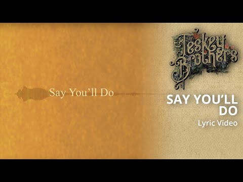 The Teskey Brothers - Say You'll Do (Lyric Video)