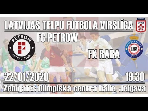 FC PETROW / FK RABA // Latvijas Telpu Futbola Virslīga