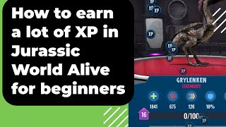 How to get a lot of XP in Jurassic world alive for beginners A Guide