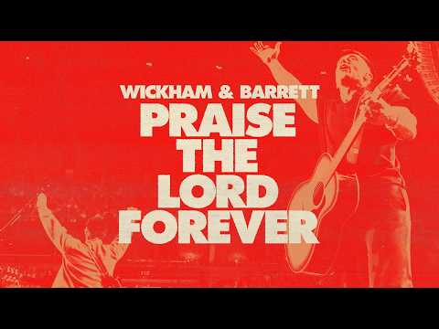Phil Wickham, Pat Barrett - Praise The Lord Forever (Official Music Video)