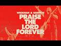 Phil Wickham, Pat Barrett - Praise The Lord Forever (Official Music Video)
