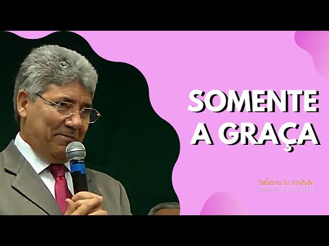 SOMENTE A GRAÇA - Hernandes Dias Lopes