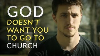 God Doesn't Want You to Go to Church (Inspirational Christian Videos)
