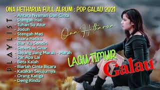 Download lagu Ona Hetharua Full Album : Pop Galau 2021 | Ona Hetharua terlengkap!!! ( Lagu Timur Galau ) mp3