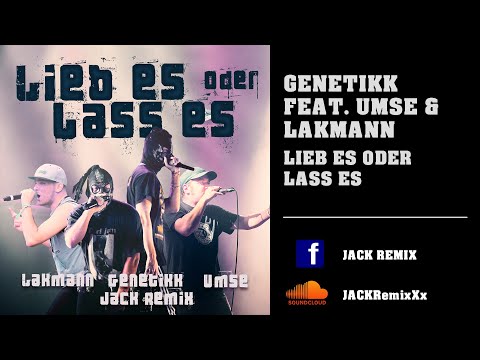 Genetikk feat. Umse & Lakmann - Lieb Es Oder Lass Es Remix 2023 I       JACK REMIX