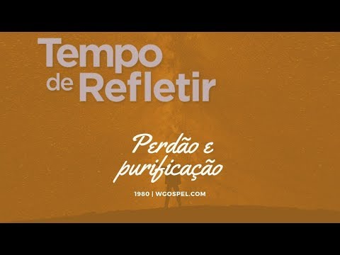 Tempo de Refletir 1980 - Perdão e purificação