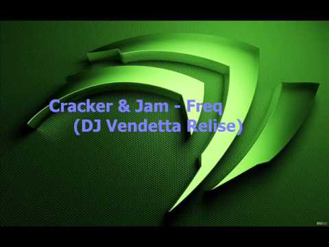 Cracker & Jam - Freq (DJ Vendetta Relise)