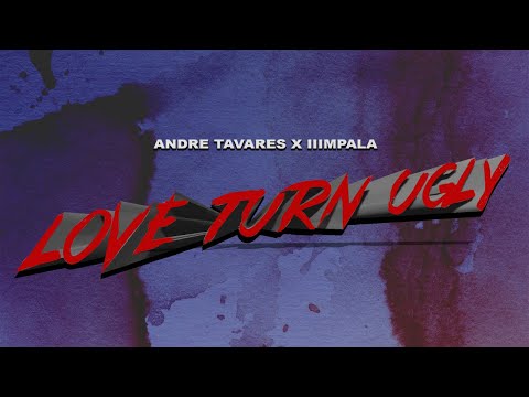 Andre Tavares x IIImpala - Love Turn Ugly (Official Audio)