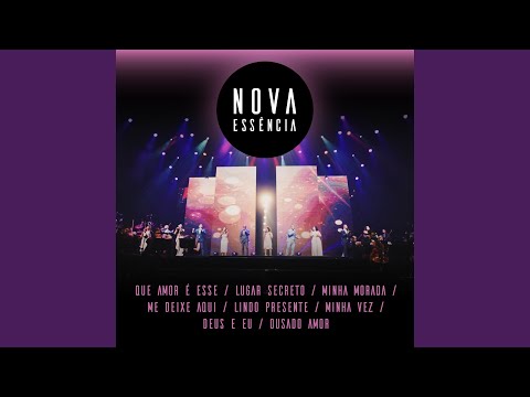 Que Amor É Esse / Lugar Secreto / Minha Morada / Me Deixe Aqui / Lindo Presente / Minha Vez /...