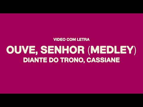 Medley Ouve, Senhor - Diante do Trono, Cassiane -  Letra (Lyric Video)