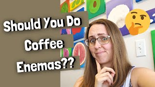 Why Do Coffee Enemas? What They Do and Review of the Research