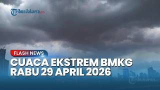 Waspada! Cuaca Ekstrem Rabu 29 April 2026, 17 Wilayah Terancam Hujan Lebat dan Angin Kencang