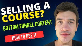 Want to Sell Online Courses? Create Bottom of Funnel Content
