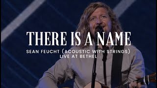 There Is A Name (acoustic with strings) - Sean Feucht - Live at Bethel Church