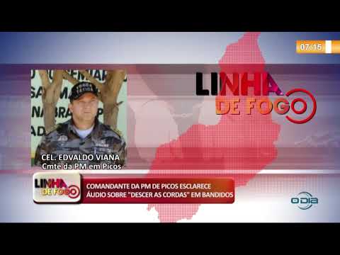 LINHA DE FOGO 03 01 COMANDANTE DA PM DE PICOS ESCLARECE íUDIO SOBRE "DESCER AS CORDAS" EM BANDIDOS