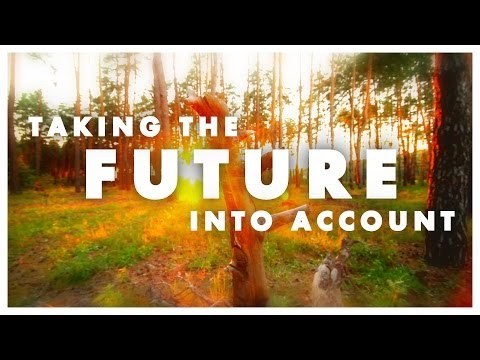 Taking the Future Into Account