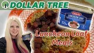 3 Quick and Easy Meals with Dollar Tree Luncheon Loaf