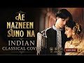 Ae Nazneen Suno Na Soulful Vocal Classical Cover Dil Hi Dil Mein AR Rahman Abhijeet