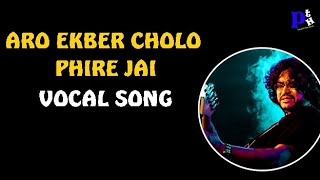 Download lagu Aro Ekbar Cholo Phire Jai vocal song | Rupam Islam || Pritam's tune haven mp3
