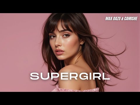Max Oazo ft. Camishe - Supergirl (T.I.M Remix)
