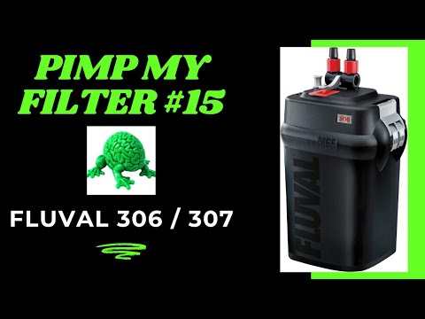 Pimp My Filter #15 - Fluval 306 Canister Filter (same for Fluval 307)