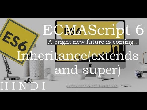 ECMAScript 6 ES6 Tutorial 11 Inheritance extends and super हिन्दी