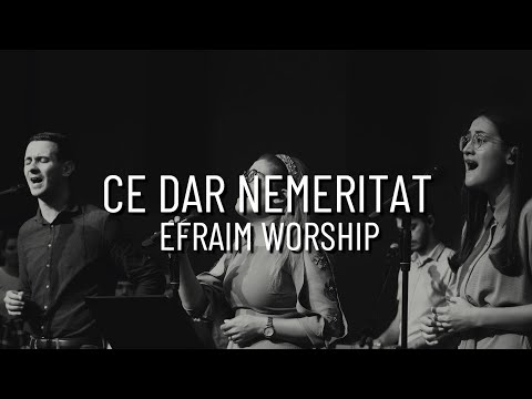 Ce dar nemeritat - EFRAIM Worship (Live)
