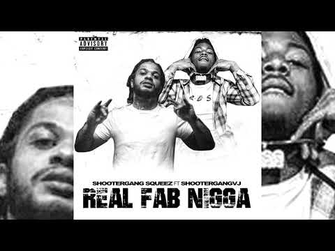 ShooterGang Squeez x ShooterGang VJ - Real FAB Nigga (p. BearOnTheBeat)