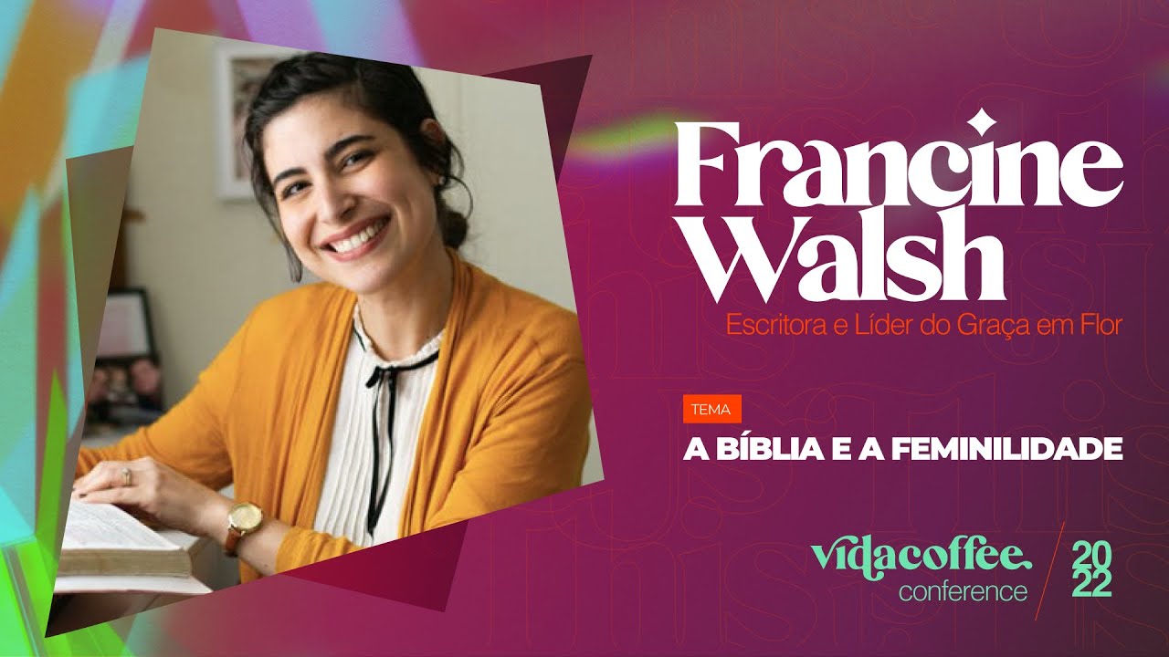 Francine Walsh | Será que Deus é por Nós? | VidaCoffee Conference 2022