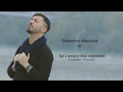 Giampiero Macaluso - Sei L'amore Mio Indelebile (Video ufficiale 2017)