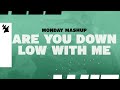 Monday Mashup: Are You Down Low With Me