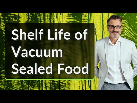 Shelf Life of Vacuum Sealed Food