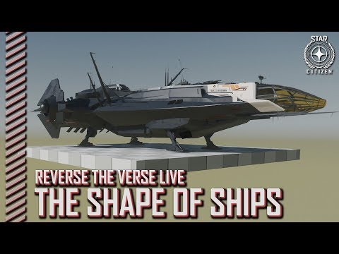 Star Citizen: Reverse the Verse LIVE - The Shape of Ships