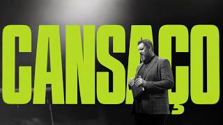 Cansaço | Igor Bolichoski | Nova Semente