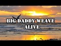 Big Daddy Weave - Alive Lyrics